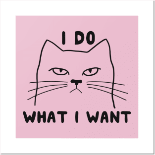 I Do What I Want Cat Posters and Art